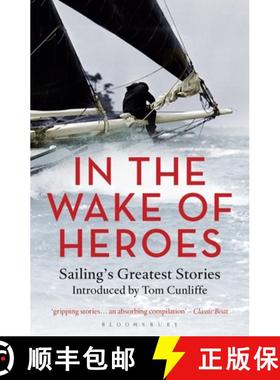 【3-4周达】In the Wake of Heroes: Sailing's Greatest Stories Introduced by Tom Cunliffe [9781472936004]