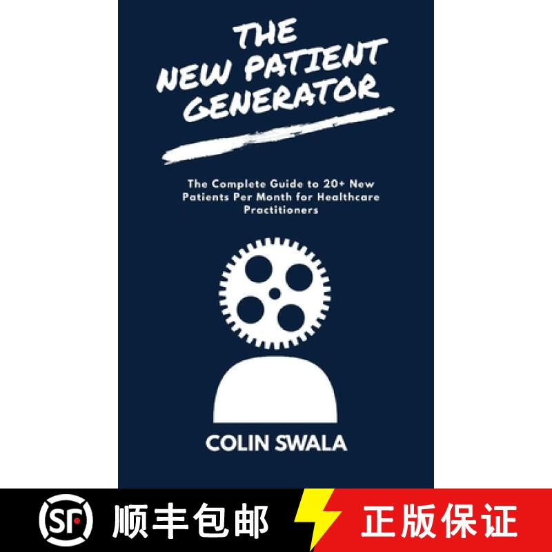 【3-4周达】The New Patient Generator: The Complete Guide to 20+ New Patients per Month for Healthcare... [9781681029412]