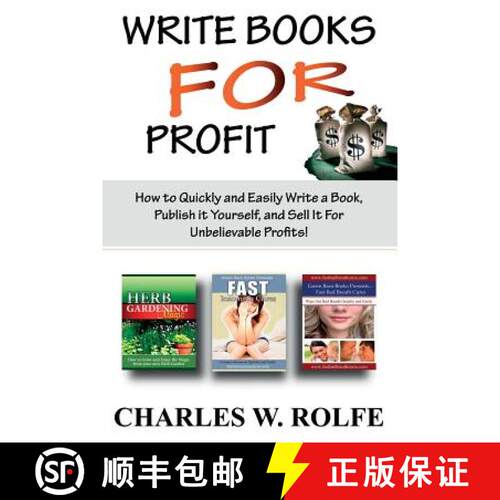 【3-4周达】Write Books For Profit: How to Quickly and Easily Write a Book, Publish it Yourself, and S... [9780615671222]
