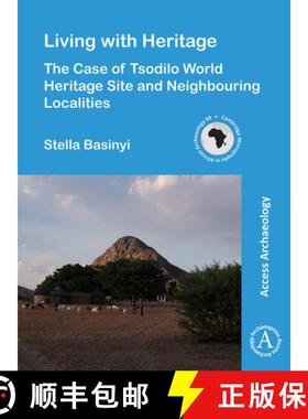 【3-4周达】Living with Heritage: The Case of Tsodilo World Heritage Site and Neighbouring Localities [9781789693041]