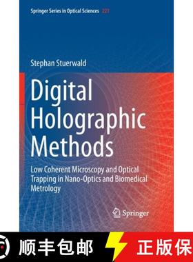 【3-4周达】Digital Holographic Methods : Low Coherent Microscopy and Optical Trapping in Nano-Optics ... [9783030130879]