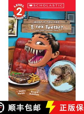 【3-4周达】What If You Had T. Rex Teeth?: And Other Dinosaur Parts (Scholastic Reader, Level 2) [9781338847314]