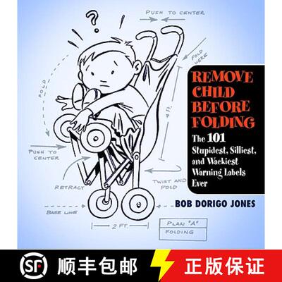【3-4周达】Remove Child Before Folding: The 101 Stupidest, Silliest, and Wackiest Warning Labels Ever [9780446696562]