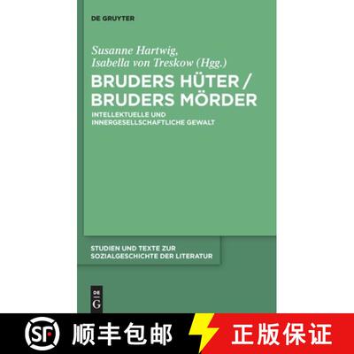 【3-4周达】Bruders Huter / Bruders Morder: Intellektuelle und innergesellschaftliche Gewalt [9783110233872]