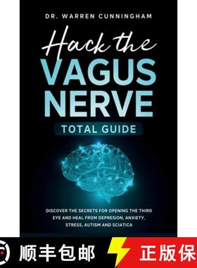 【3-4周达】Hack The Vagus Nerve Total Guide: Discover The Secrets For Opening The Third Eye And Heal ... [9781787935419]