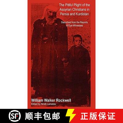 【3-4周达】The Pitiful Plight of the Assyrian Christians in Persia and Kurdistan [9780982712405]