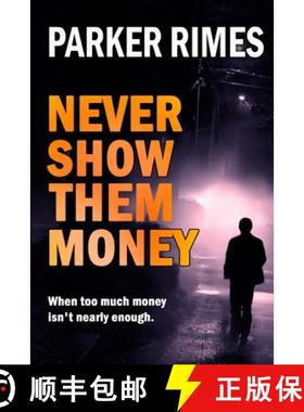 预订 Never Show Them Money: When too much money is not nearly enough [9780994258151]
