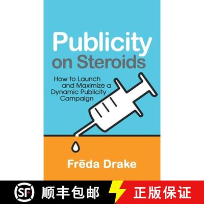 【3-4周达】Publicity on Steroids: How to Launch and Maximize a Dynamic Publicity Campaign [9781631321566]