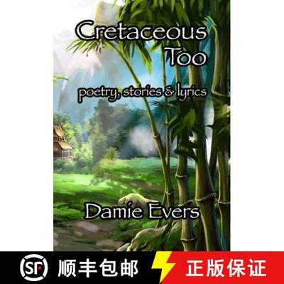 【3-4周达】Cretaceous Too: Poetry, Stories & Lyrics [9781105749926]