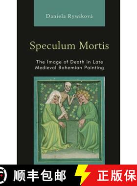 【3-4周达】Speculum Mortis : The Image of Death in Late Medieval Bohemian Painting [9781498586573]