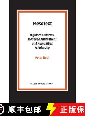【3-4周达】Mesotext: Digitised Emblems, Modelled Annotations and Humanities Scholarship [9789085550525]
