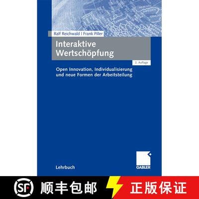【3-4周达】Interaktive Wertschöpfung: Open Innovation, Individualisierung und neue Formen der Arbeit... [9783834909725]