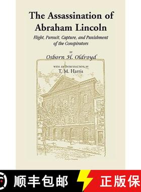 预订 The Assassination of Abraham Lincoln: Flight, Pursuit, Capture, and Punishment of the Conspirators [9781556133602]