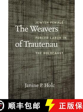 【3-4周达】The Weavers of Trautenau: Jewish Female Forced Labor in the Holocaust [9781684581702]