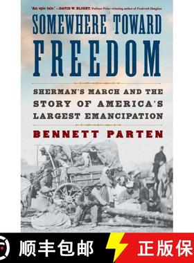 预订 Somewhere Toward Freedom: Sherman's March and the Story of America's Largest Emancipation [9781668034699]