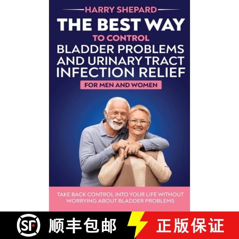 【3-4周达】The Best Way To Control Bladder Problems And Urinary Tract Infection Relief For Men And Women [9781956882070]
