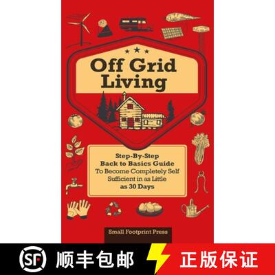 【3-4周达】Off Grid Living: A STEP-BY-STEP, BACK TO BASICS GUIDE TO BECOME COMPLETELY SELF-SUFFICIENT... [9781804211243]