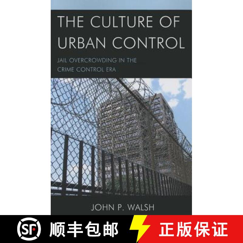 【3-4周达】The Culture of Urban Control : Jail Overcrowding in the Crime Control Era [9781498511384]