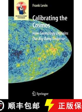 【3-4周达】Calibrating the Cosmos: How Cosmology Explains Our Big Bang Universe [9781441921529]