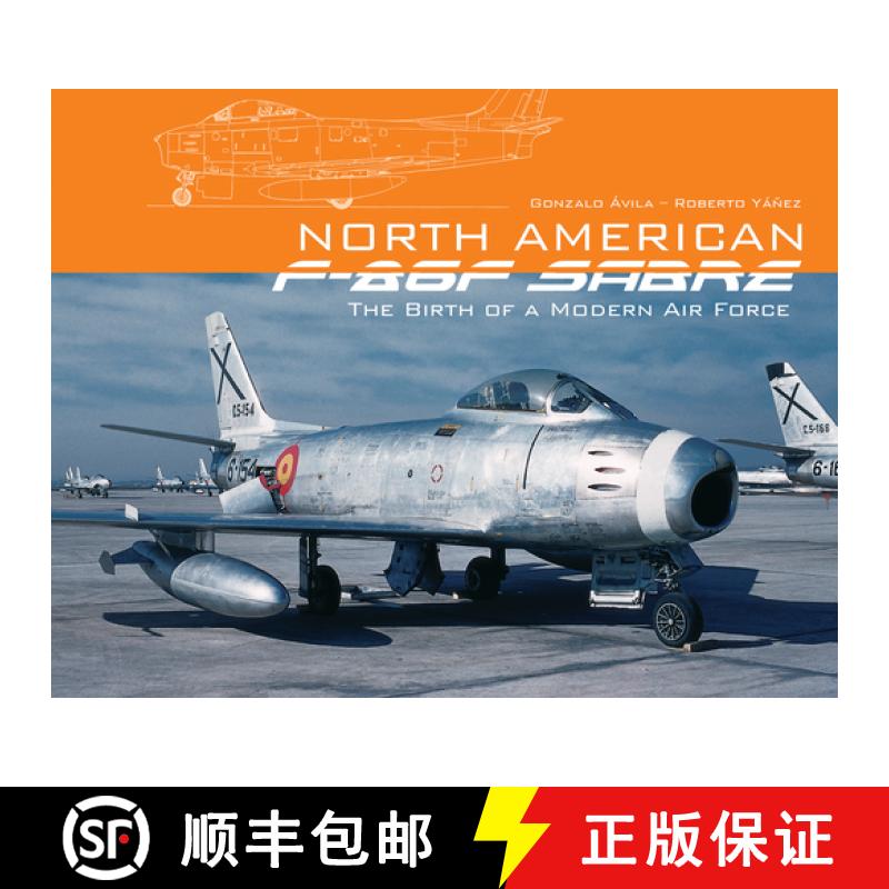 【3-4周达】North American F-86F Sabre: The Birth of a Modern Air Force: The Birth of a Modern Air Force [9780764347580]