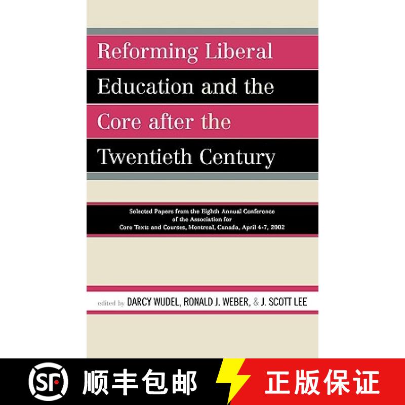 【3-4周达】Reforming Liberal Education and the Core after the Twentieth Century: Selected Papers from... [9780761833635]