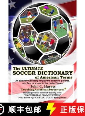 【3-4周达】The ULTIMATE SOCCER DICTIONARY of American Terms: An extensive glossary for players, coach... [9780996980609]