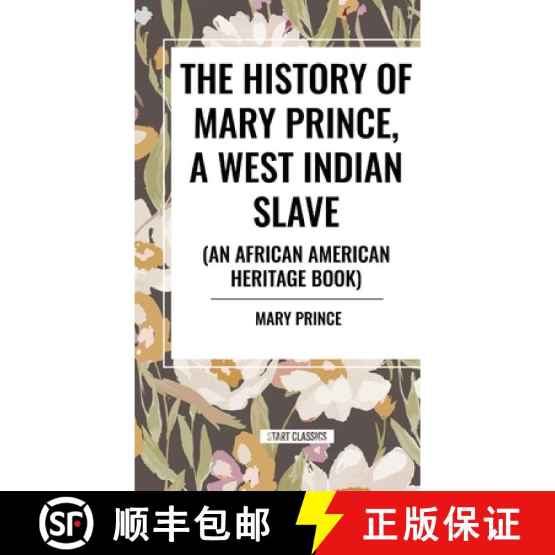 【3-4周达】The History of Mary Prince, a West Indian Slave, Related by Herself: To Which Is Added, th... [9798880916412]