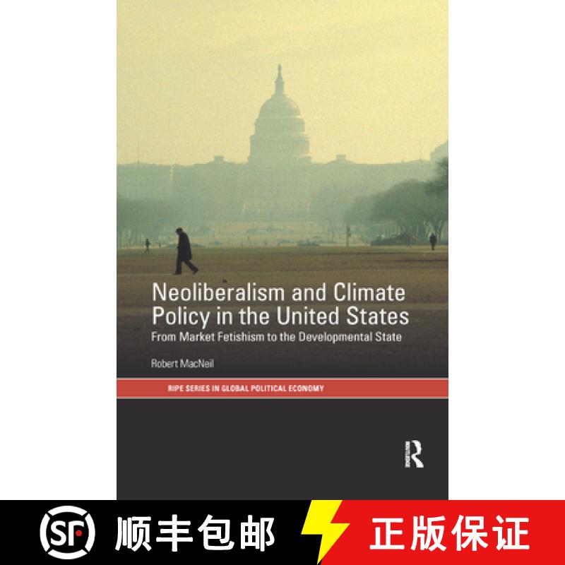 【3-4周达】Neoliberalism and Climate Policy in the United States : From market fetishism to the devel... [9780367878764]