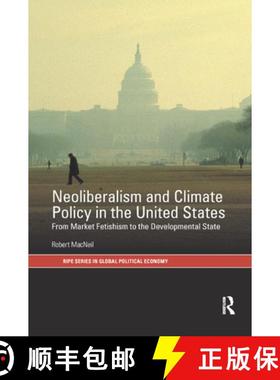【3-4周达】Neoliberalism and Climate Policy in the United States : From market fetishism to the devel... [9780367878764]