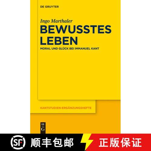 【3-4周达】Bewusstes Leben: Moral Und Gluck Bei Immanuel Kant [9783110338621]