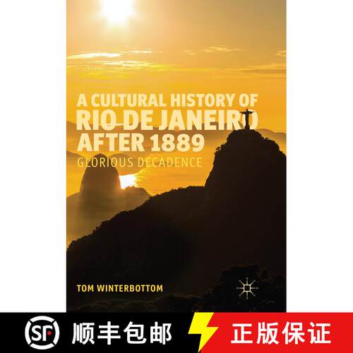 【3-4周达】A Cultural History of Rio de Janeiro after 1889 : Glorious Decadence (Softcover reprint of... [9783319809892]