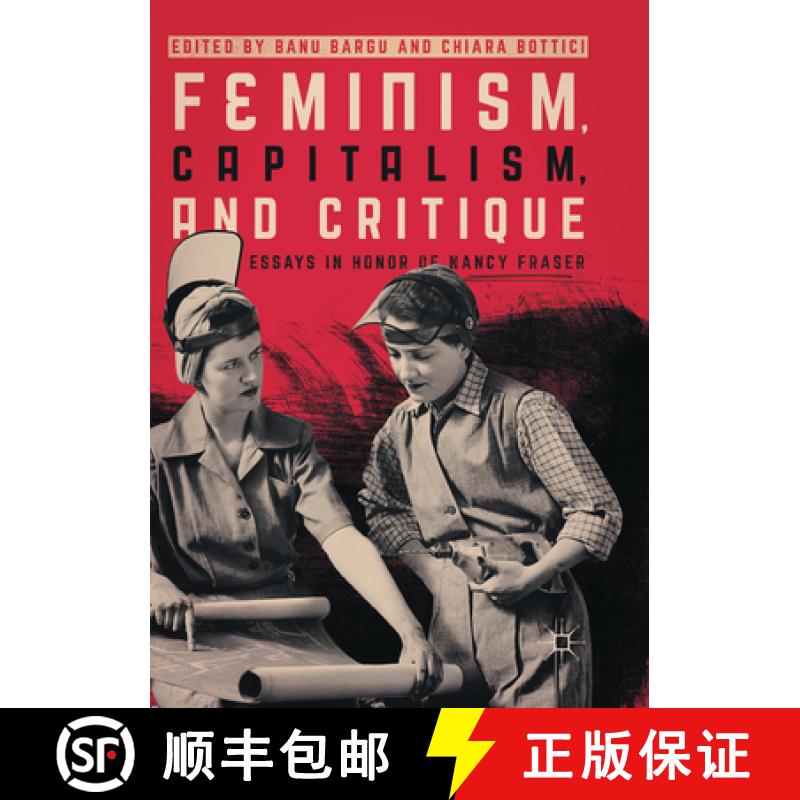 【3-4周达】Feminism, Capitalism, and Critique: Essays in Honor of Nancy Fraser [9783319848938]