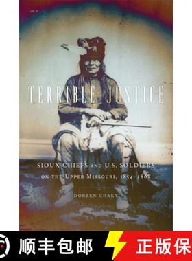 预订 Terrible Justice: Sioux Chiefs and U.S. Soldiers on the Upper Missouri, 1854-1868 [9780806146522]