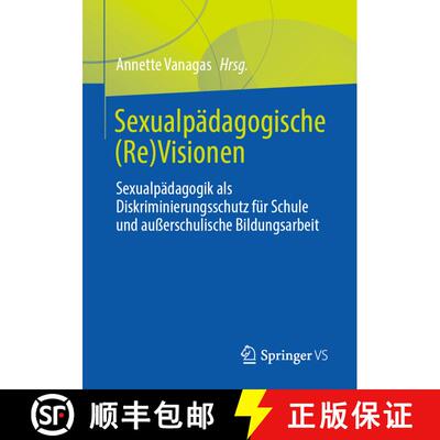 【3-4周达】Sexualpädagogische (Re)Visionen : Sexualpädagogik als Diskriminierungsschutz für Schule... [9783658325138]