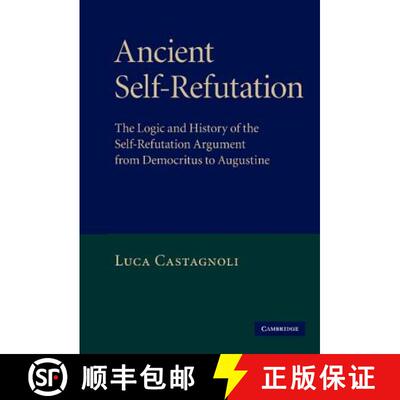 【3-4周达】Ancient Self-Refutation: The Logic and History of the Self-Refutation Argument from Democr... [9780521896313]