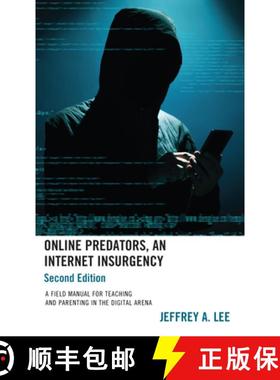 预订 Online Predators, An Internet Insurgency: A Field Manual for Teaching and Parenting in the Digit... [9781475870220]