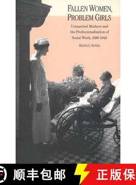 【3-4周达】Fallen Women, Problem Girls: Unmarried Mothers and the Professionalization of Social Work,... [9780300065091]