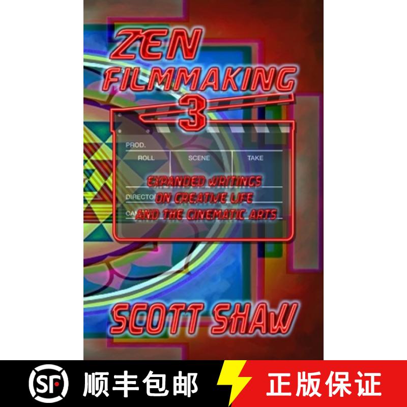 预订 Zen Filmmaking 3: Expanded Writings on Creative Life and the Cinematic Arts [9781949251197]