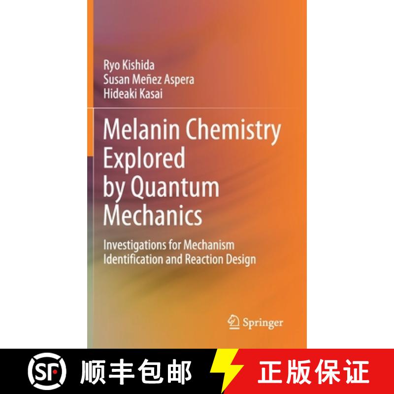 【3-4周达】Melanin Chemistry Explored by Quantum Mechanics : Investigations for Mechanism Identificat... [9789811613142]