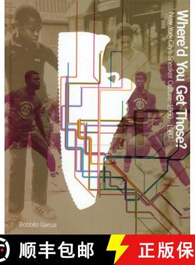 【3-4周达】Where'd You Get Those? : New York City's Sneaker Culture: 1960-1987 [9780972592079]