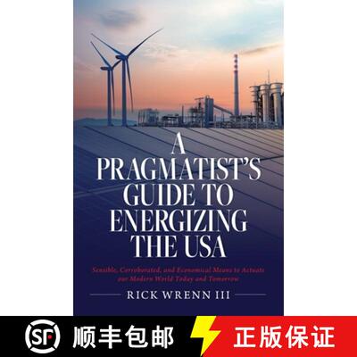 【3-4周达】A Pragmatist's Guide to Energizing the USA: Sensible, Corroborated, and Economical Means t... [9798822954786]