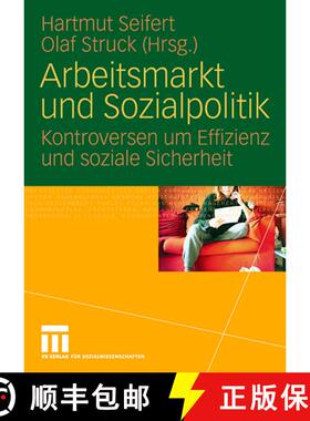 【3-4周达】Arbeitsmarkt und Sozialpolitik: Kontroversen um Effizienz und soziale Sicherheit [9783531163048]