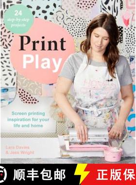 【3-4周达】Print Play: Screen Printing Inspiration for Your Life and Home [9781743793404]