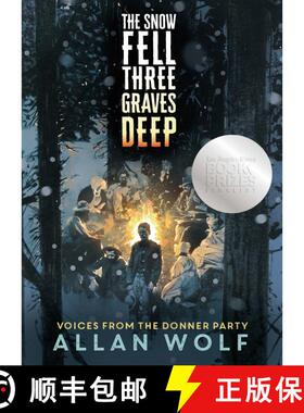 【3-4周达】The Snow Fell Three Graves Deep: Voices from the Donner Party [9780763663247]