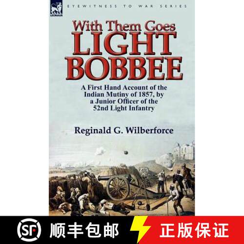 【3-4周达】精装 With Them Goes Light Bobbee: A First Hand Account of the Indian Mutiny of 1857, by a ... [9780857065155]
