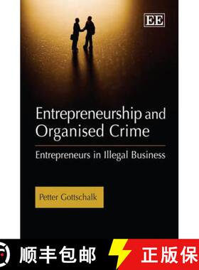 【3-4周达】Entrepreneurship and Organised Crime: Entrepreneurs in Illegal Business [9781848443167]