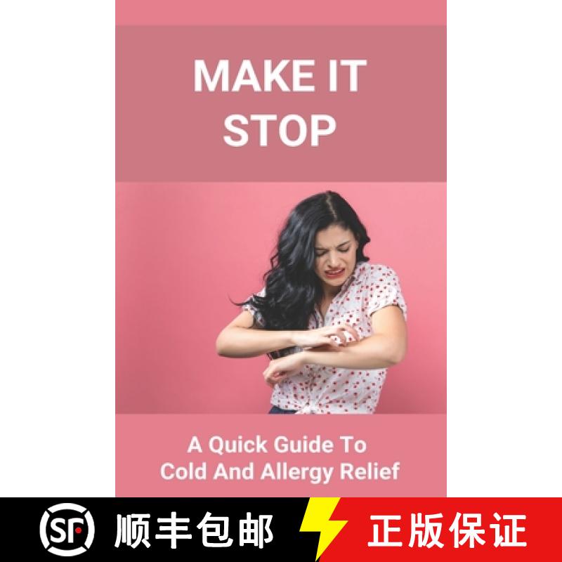 【3-4周达】Make It Stop: A Quick Guide To Cold And Allergy Relief: Home Remedies For Cold And Sneezing [9798737208462]