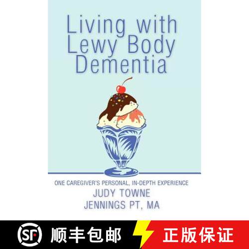 【3-4周达】精装 Living with Lewy Body Dementia: One Caregiver's Personal, In-Depth Experience [9781449760946]