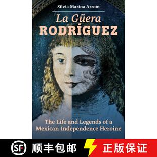 Legends Independence Rodriguez 4周达 and 9780520383425 Heroine Mexican The Guera Life