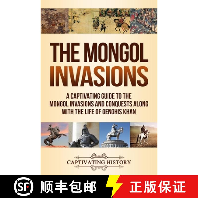 【3-4周达】The Mongol Invasions: A Captivating Guide to the Mongol Invasions and Conquests along with... [9781950924332]